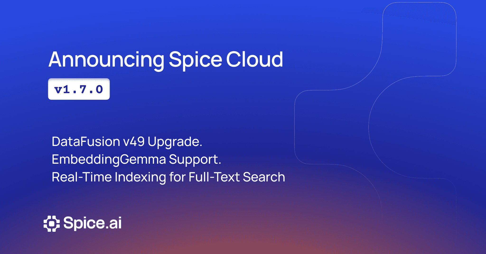 Spice Cloud v1.7.0: DataFusion v49, Full-Text Search Updates & More