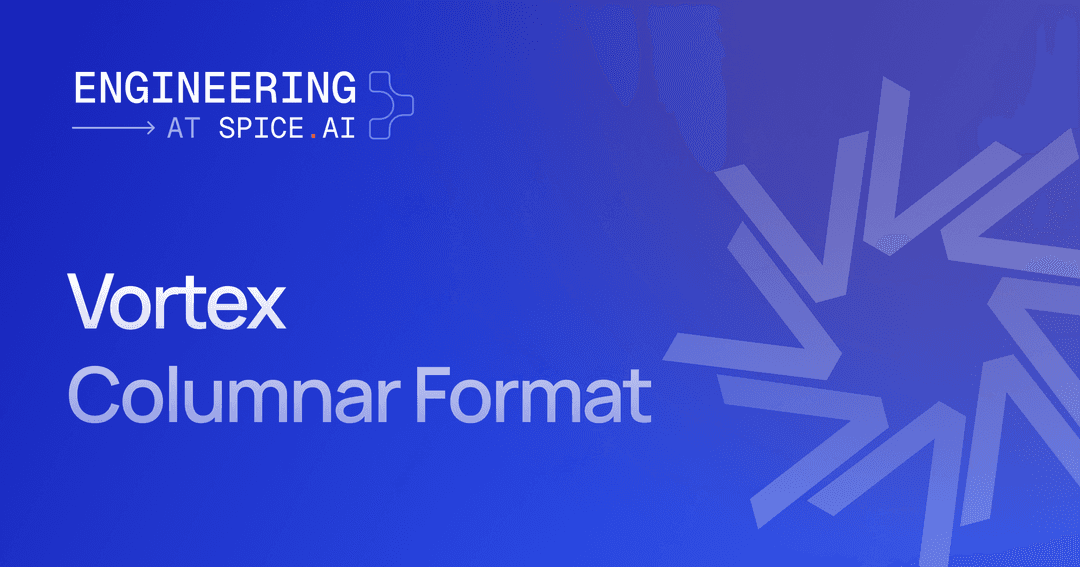 Vortex at Spice AI: Columnar Format for Data Workloads | Spice AI