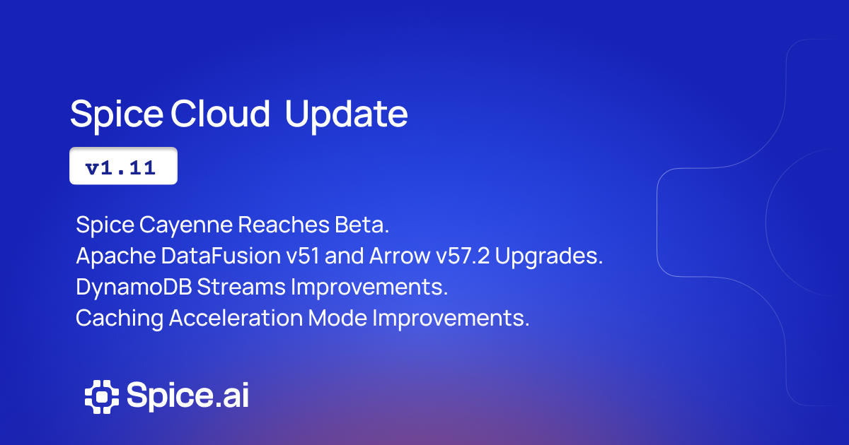Announcing Spice Cloud v1.11 | Spice AI